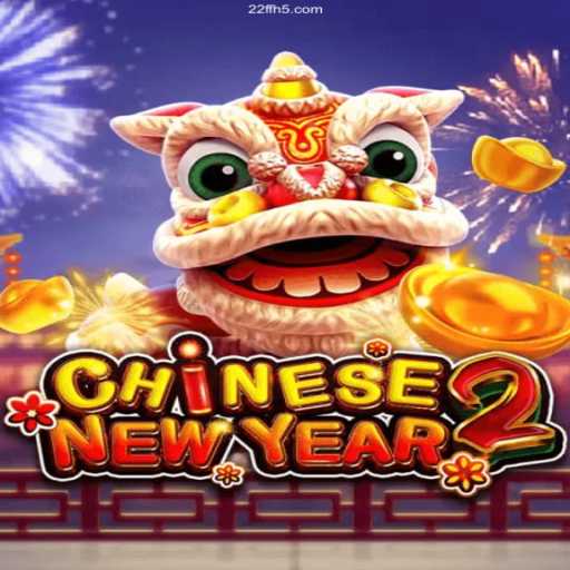CHINESENEWYEAR2: An In-Depth Guide to the Exciting Game