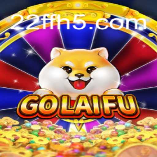 GoLaiFu: The Next Evolution in Gaming